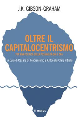Oltre il capitalocentrismo. Per una politica della possibilità qui e ora