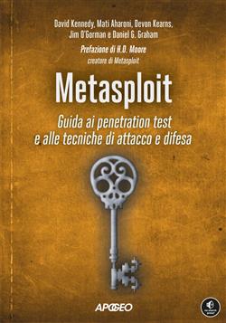 Metasploit. Guida ai penetration test e alle tecniche di attacco e difesa
