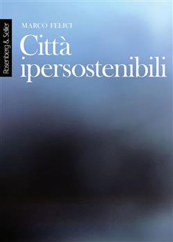 Città ipersostenibili. La rete di città lineari tridimensionali come infrastruttura per una nuova civiltà