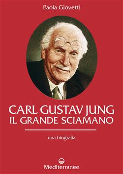 Carl Gustav Jung. Il grande sciamano. Una biografia