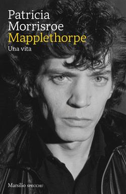 Mapplethorpe. Una vita