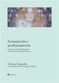 Formatività e performatività. "Esercizi spirituali filosofici" nell'estetica di Luigi Pareyson