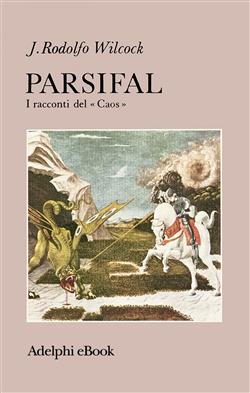 Parsifal. I racconti del "Caos"