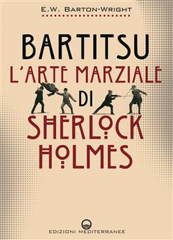 Bartitsu. L'arte marziale di Sherlock Holmes
