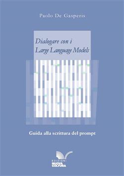 Dialogare con i Large Language Models. Guida alla scrittura del prompt