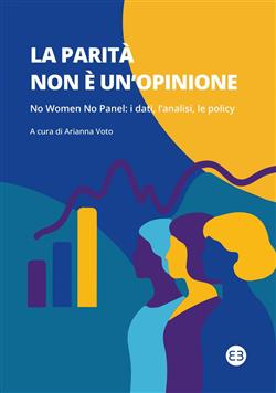 La parità non è un'opinione. No women no panel: i dati, l'analisi, le policy