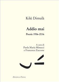 Addio mai. Poesie 1956-2016