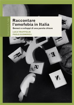 Raccontare l'omofobia in Italia. Genesi e sviluppi di una parola chiave