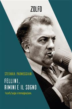 Fellini, Rimini e il sogno. Ricordi, bugie e immaginazione