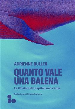 Quanto vale una balena. Le illusioni del capitalismo verde