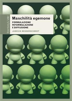 Maschilità egemone. Formulazione, riformulazione e diffusione