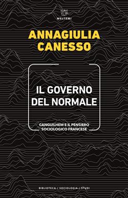 Il governo del normale. Canguilhem e il pensiero sociologico francese