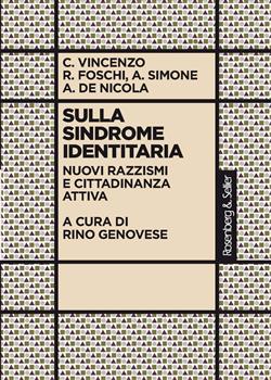 Sulla sindrome identitaria. Nuovi razzismi e cittadinanza attiva