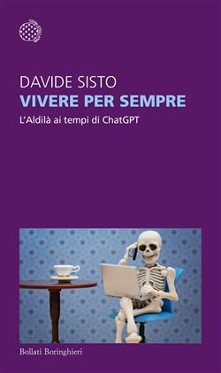 Vivere per sempre. L'Aldilà ai tempi di ChatGPT