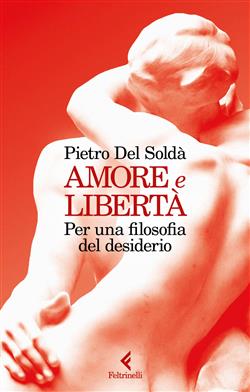 Amore e libertà. Per una filosofia del desiderio