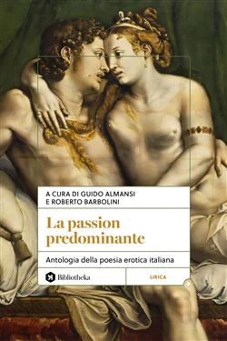 La passion predominante. Antologia della poesia erotica italiana