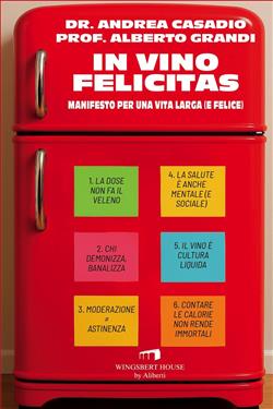In vino felicitas. Manifesto per una vita larga (e felice)