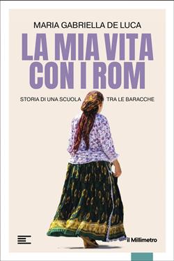 La mia vita con i Rom. Storia di una scuola tra le baracche