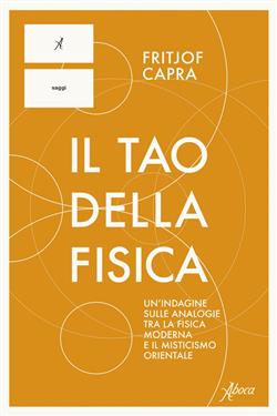 Il Tao della fisica. Un'indagine sulle analogie tra la fisica moderna e il misticismo orientale
