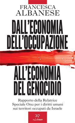 Dall'economia dell'occupazione all'economia del genocidio. Rapporto della Relatrice Speciale Onu per i diritti umani sui territori occupati da Israele