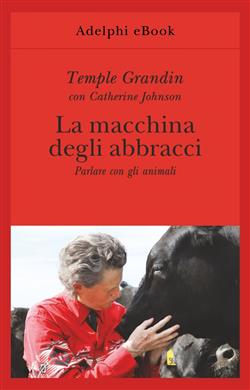La macchina degli abbracci. Parlare con gli animali
