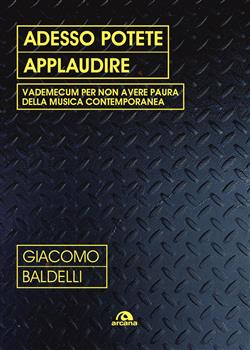 Adesso potete applaudire. Vedemecum per non avere paura della musica contemporanea