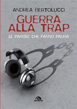 Guerra alla trap. Le parole che fanno paura