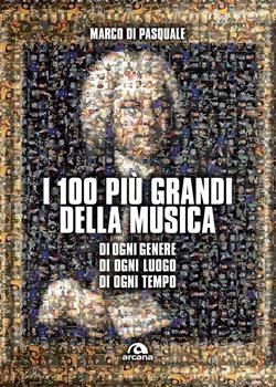 I 100 più grandi della musica. Di ogni genere. Di ogni luogo. Di ogni tempo
