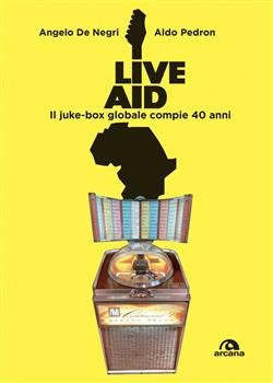 Live Aid. Il juke-box globale compie 40 anni