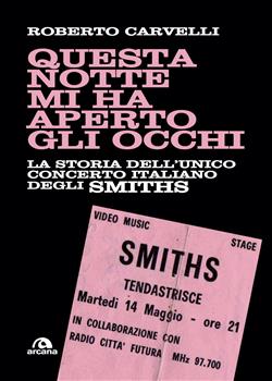 Questa notte mi ha aperto gli occhi. La storia dell'unico concerto italiano degli Smiths