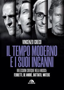 Il tempo moderno e i suoi inganni. Riflessioni critiche nella musica Ferretti, De André, Battiato, Waters