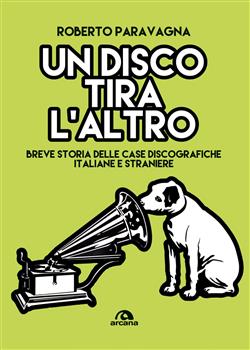 Un disco tira l'altro. Breve storia delle casa discografiche italiane e straniere