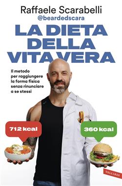 La dieta della vita vera. Il metodo per raggiungere la forma fisica senza rinunciare a se stessi