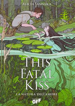 This fatal kiss. La natura dell'amore