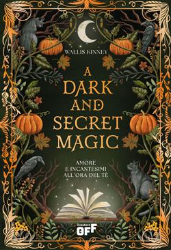 A dark and secret magic. Amore e incantesimi all'ora del tè