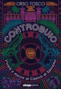 Controbuio. Vivere e morire al casinò di Sanremo