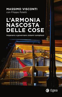 L'armonia nascosta delle cose. Imparare a governare sistemi complessi