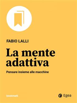 La mente adattiva. Pensare insieme alle macchine