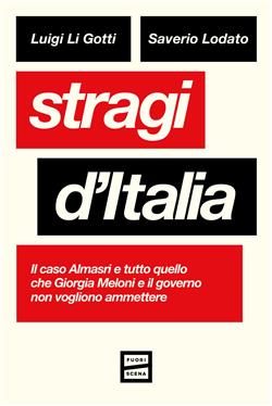 Stragi d'Italia. Il caso Almasri e tutto quello che Giorgia Meloni e il governo non vogliono ammettere
