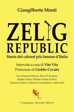 Zelig Republic. Storia del cabaret più famoso d'Italia