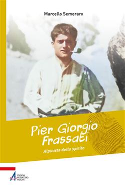 Pier Giorgio Frassati, alpinista dello spirito