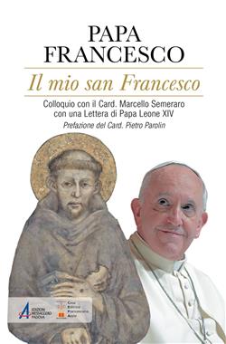 Il mio san Francesco. Colloquio con il Card. Marcello Semeraro con una Lettera di Papa Leone XIV