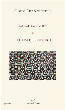 L'archeolatra e i tifosi del futuro