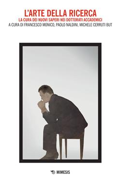 L'arte della ricerca. La cura dei nuovi saperi nei dottorati accademici