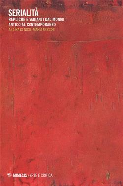 Serialità. Repliche e varianti dal mondo antico al contemporaneo