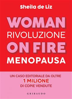 Woman on fire. Rivoluzione menopausa