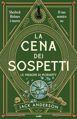 La cena dei sospetti. Le indagini di Moriarty