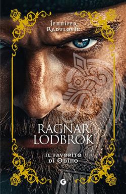 Ragnar Lodbrok. Il favorito di Odino