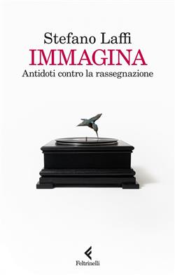 Immagina. Antidoti contro la rassegnazione