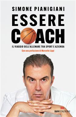 Essere coach. Il viaggio dell'allenare tra sport e azienda